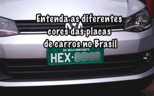 Entenda As Diferentes Cores Das Placas De Carros No Brasil